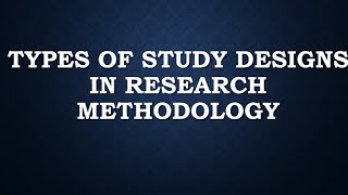 Types Of Research Study Designs [upl. by Yddor809]