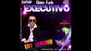 Edy Lemond Eletrofunk Executivo Dj Cleber Mix 2013 [upl. by Asseram]