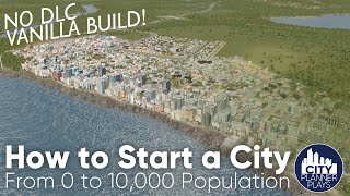 How to Start a City in Cities Skylines Part 1 From 0 to 10k Population No mods no DLC Vanilla [upl. by Hsivat967]