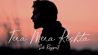 Tera Mera Rishta  Sid Rajput [upl. by Laurena]