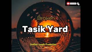 Broken  Tasik Yard Official Audio 2024Dehdeh sounds Production🔥 [upl. by Yuht]