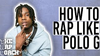 HOW TO RAP LIKE POLO G [upl. by Pilihp189]