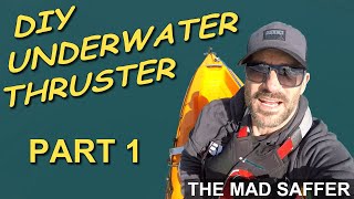 DIY UNDERWATER KAYAK THRUSTER  Part 1 [upl. by Ydnahs]