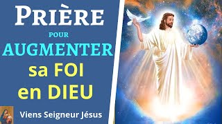 Prière pour AUGMENTER et RAVIVER sa FOI en DIEU [upl. by Lebisor723]