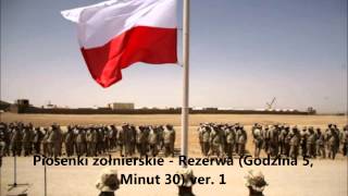 Piosenki żołnierskie  Rezerwa Godzina 5 Minut 30 ver 1 [upl. by Lander]