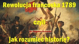 Rewolucja francuska 1789 czyli jak rozumieć historię [upl. by Ybsorc]