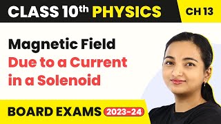 Class 10 Physics Chapter 13  Magnetic Field Due to a Current in a Solenoid [upl. by Singh]