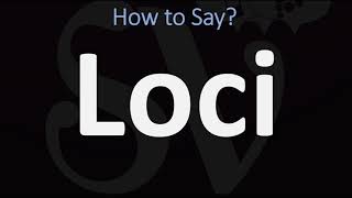 How to Pronounce Loci CORRECTLY [upl. by Hercule]