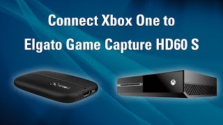 Elgato Game Capture HD60 S  How to Set Up Xbox One [upl. by Asiil]