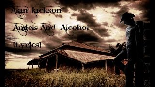 Alan Jackson  Angels And Alcohol Lyrics [upl. by Ettesyl]