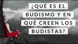 ¿Qué es el Budismo y en qué creen los Budistas  Filosofía de Vida [upl. by Boccaj]