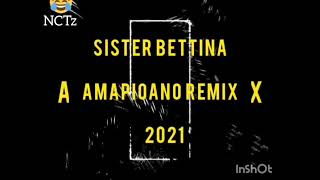 Sister Betina Amapioano Remix 2021 [upl. by Pape]