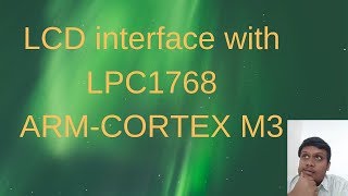 How to configure the LCD to LPC1768Interface LCD to cortex M3 Working of LCD with CORTEX M3 [upl. by Amre]