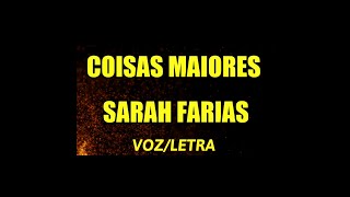 COISAS MAIORES  SARAH FARIAS LETRAVOZ [upl. by Snowman]