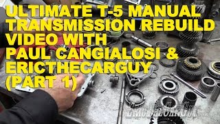 Ultimate T5 Manual Transmission Rebuild with Paul Cangialosi amp EricTheCarGuy Part 1 [upl. by Acinoreb786]