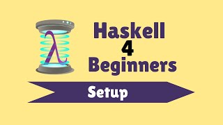 Setup  Haskell for Beginners 2 [upl. by Llemor973]