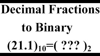 Converting Decimal fractions to Binary [upl. by Mirella]