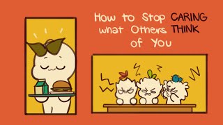 How To Stop Caring What Others Think Of You [upl. by Knarf174]