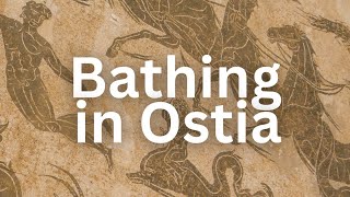 Ostia Antica Chapter 6 Baths and Bathing  Ancient Rome Live [upl. by Ardnauqal]