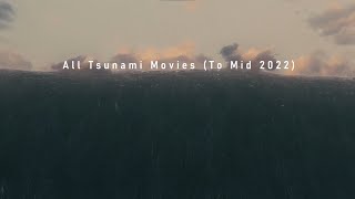 All Tsunami Movies To Mid 2022  4K [upl. by Ahsier87]