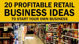 20 Profitable Retail Business Ideas to Start Your Own Business [upl. by Davey]