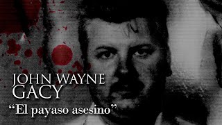 JOHN WAYNE GACY  quotEL PAYASO ASESINOquot [upl. by Ned]