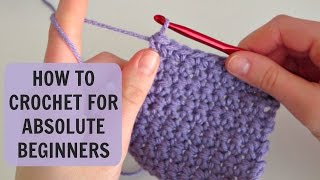 How to Crochet for Absolute Beginners Part 1 [upl. by Dolphin60]