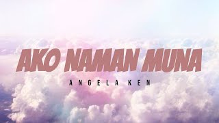 Ako Naman Muna  Angela Ken Lyric Video [upl. by Jairia324]