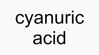 How to pronounce cyanuric acid [upl. by Aufa]