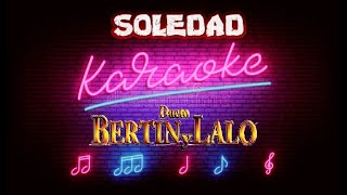 SOLEDAD KARAOKE DUETO BERTIN Y LALO [upl. by Kenny]