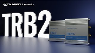 Introducing the TRB2 LTE Gateways  Teltonika Networks [upl. by Birkner]