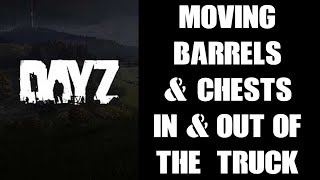 DayZ Guide How To Move Load Barrels amp Wooden Chests Full Of Items amp Loot In amp Out Of The M3S Truck [upl. by Stalk852]