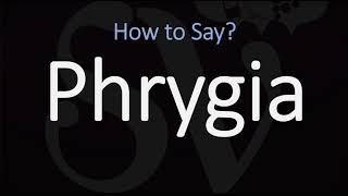 How to Pronounce Phrygia CORRECTLY [upl. by Airtemad]