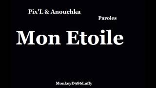 PixL amp Anouchka  Mon Etoile  Paroles [upl. by Taryn197]