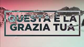 Questa è la Grazia Tua  Adorazione 6 [upl. by Rosenkrantz]