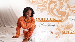 MUHOTORO  NAOMI KARANJA Official video Skiza 8560351 [upl. by Midis]