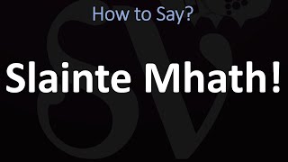 How to Pronounce Slainte Mhath CORRECTLY [upl. by Lowndes863]