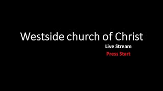 Westside church of Christ  Live Stream [upl. by Jaclyn]