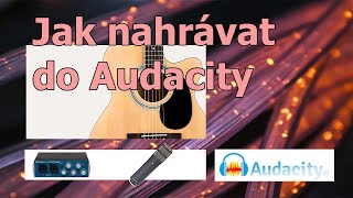 Jak nahrát zvuk do Audacity  CZ Tutorial [upl. by Kancler767]