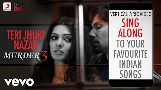 Teri Jhuki Nazar  Murder 3Official Bollywood LyricsShafqat Amanat Ali [upl. by Arbua]