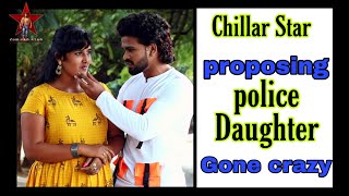 Chillar Star  proposing to police daughter  Part I  Crazy 😍  2020 [upl. by Niawtna]