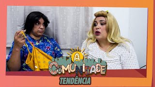 A COMUNIDADE  TENDÊNCIA [upl. by Etteraj684]