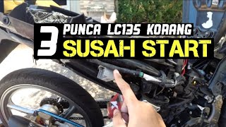 3 Punca LC135 Susah Start Walaupun Motor Standard Ataupun Modified Masalah LC135 Edisi Covid19 MCO [upl. by Yahska]