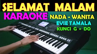 SELAMAT MALAM  Evie Tamala  KARAOKE NADA WANITA [upl. by Lyndel]