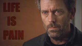 House MD  Life Is Pain [upl. by Loutitia]