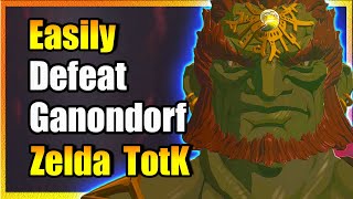 Easily Defeat Ganondorf Zelda TotK [upl. by Rubenstein]