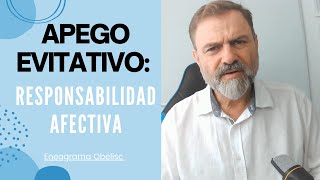 Apego Evitativo La Responsabilidad Afectiva [upl. by Billye305]