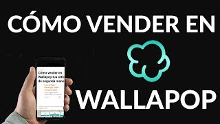 Cómo Vender en Wallapop Tus Artículos de Segunda Mano [upl. by Aicissej]