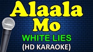 ALAALA MO  White Lies HD Karaoke [upl. by Krischer]