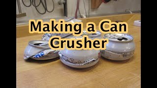 Making a Can Crusher [upl. by Nyrat]